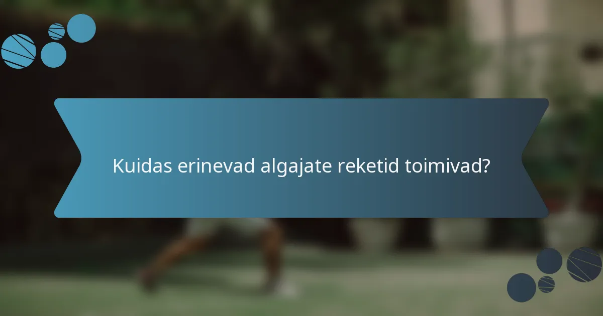 Kuidas erinevad algajate reketid toimivad?