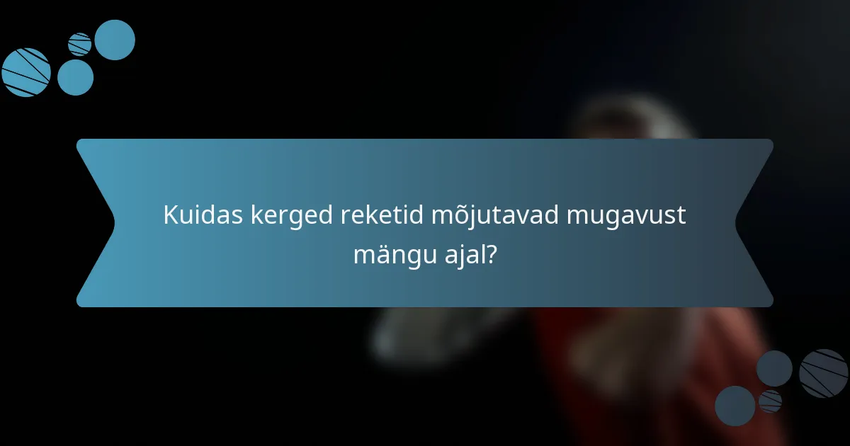 Kuidas kerged reketid mõjutavad mugavust mängu ajal?