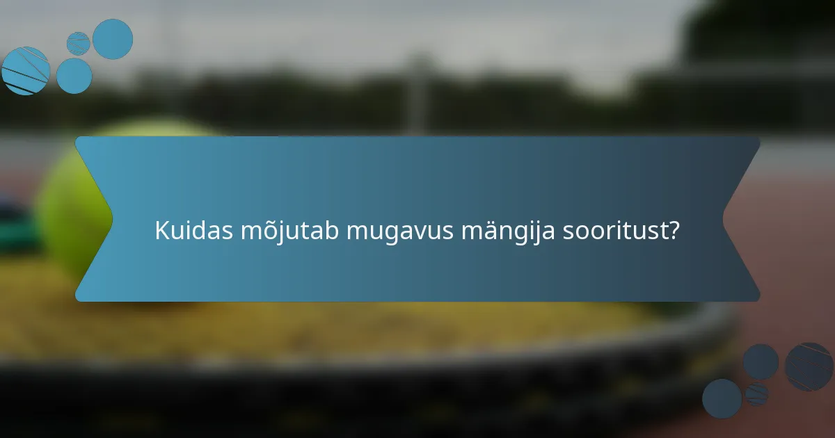 Kuidas mõjutab mugavus mängija sooritust?