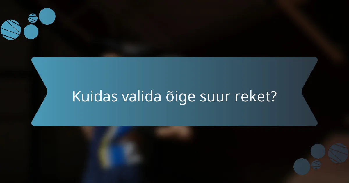 Kuidas valida õige suur reket?